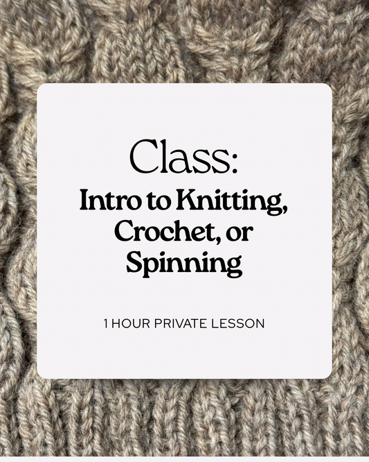 CLASS: Intro to Knitting, Crochet, or Spinning - Granite State Yarns