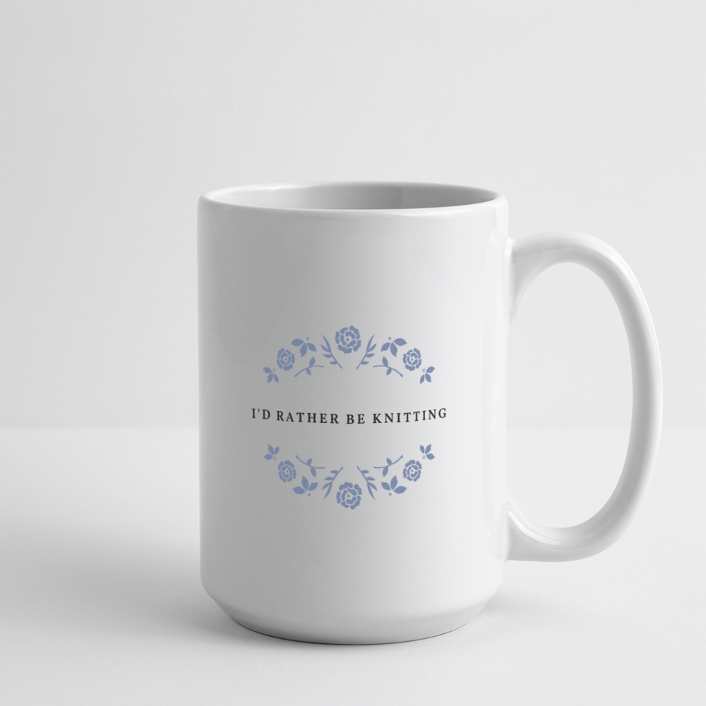 I'd Rather Be Knitting Mug 15 oz - white