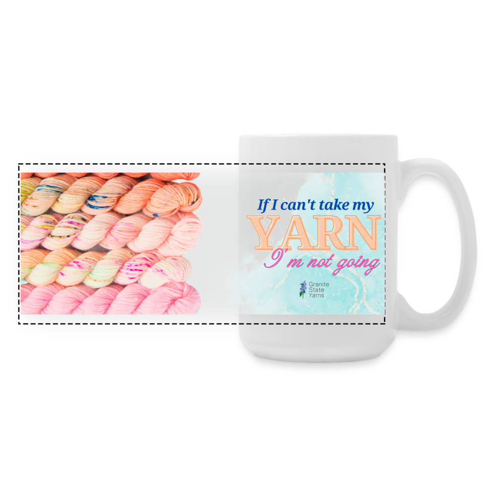 If I Can't Take my Yarn Mug 15 oz - white